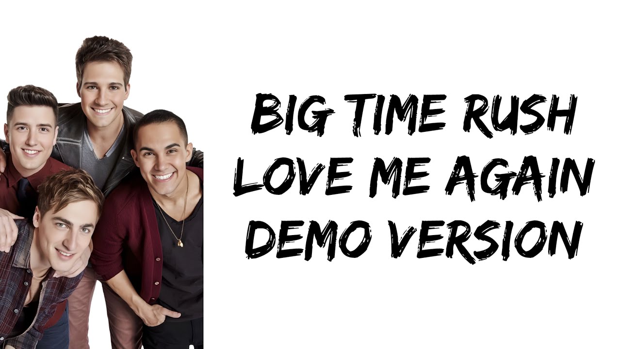 Big Time Rush - Love Me Again (Demo Version) (lyrics)