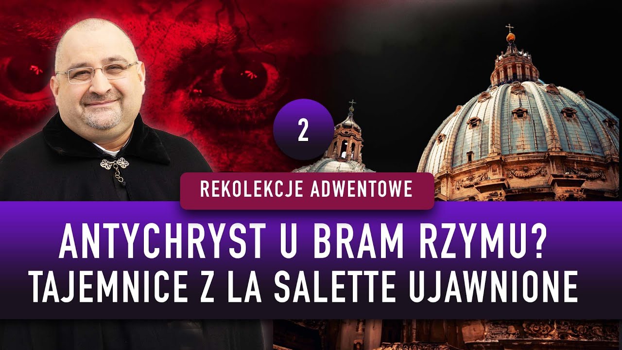 ANTYCHRYST U BRAM RZYMU? TAJEMNICE Z LA SALETTE UJAWNIONE - ks. Grzegorz Bliźniak #02