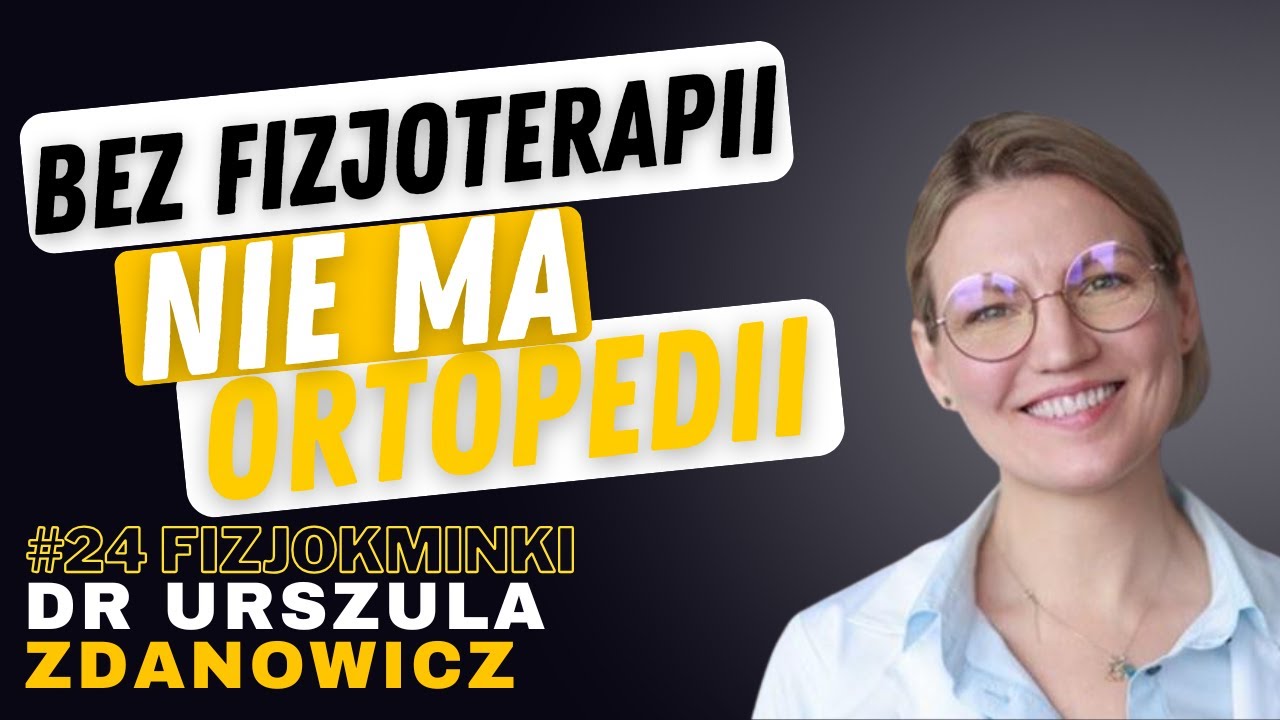 FIZJOKMINKI #24 DR URSZULA ZDANOWICZ: ORTOPEDIA, FIZJOTERAPIA, STAW KOLANOWY, ŁĄKOTKA, B&Oacute;L, BADANIA