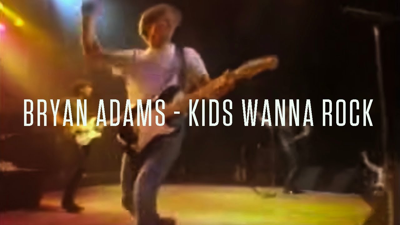 Bryan Adams - Kids Wanna Rock