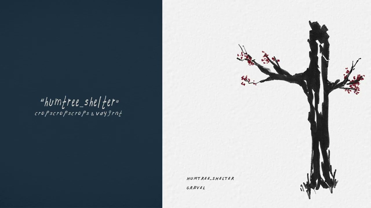 cropscropscrops & vaygrnt - humtree_shelter (official audio)
