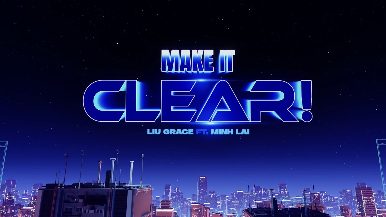 Liu Grace - MAKE IT CLEAR! ft. MinhLai (Visualizer)