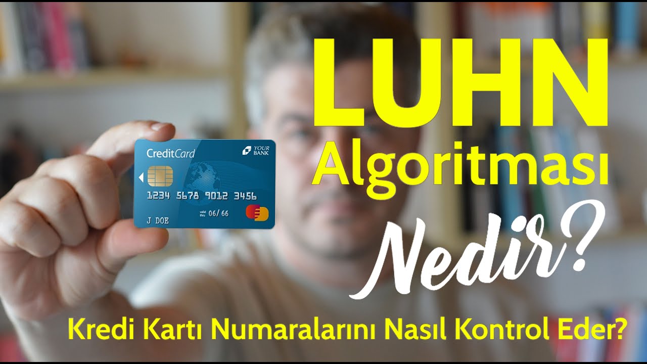 LUHN ALGORİTMASI NEDİR? Kredi Kartı Numaralarını Nasıl Kontrol Eder?