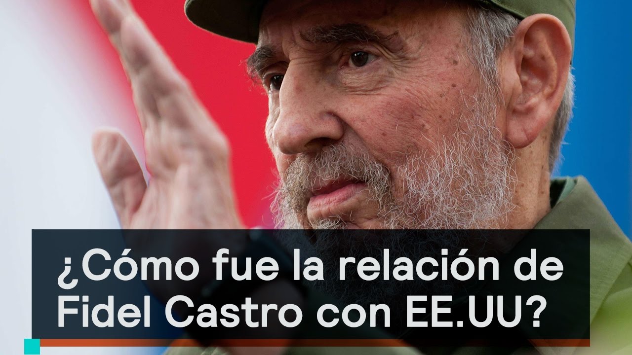 ¿Cómo fue la relación entre Fidel Castro y EstadosUnidos?
