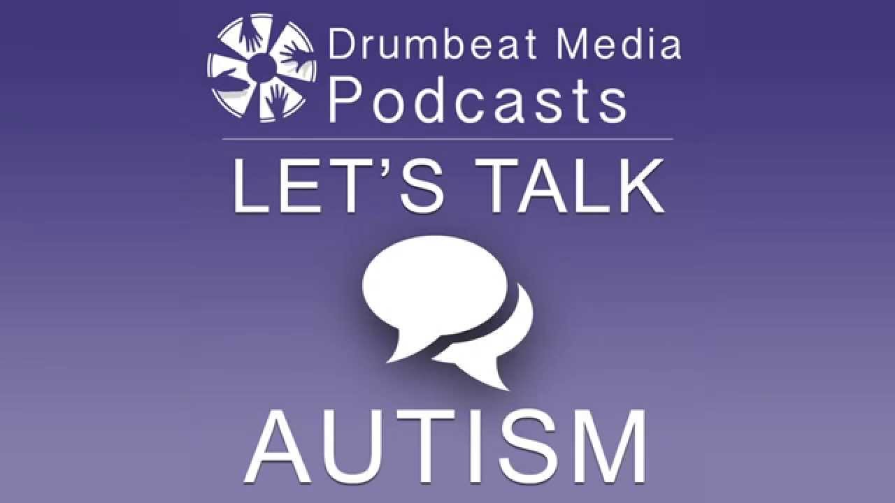 Drumbeat Media Podcasts: Let's Talk Autism Episode 3 - Diagnosis