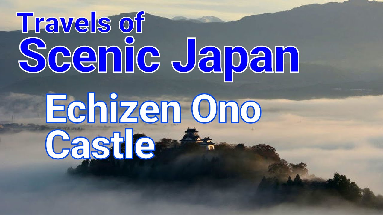 【496】Echizen Ono Castle / Travels of Scenic Japan / Tabiator