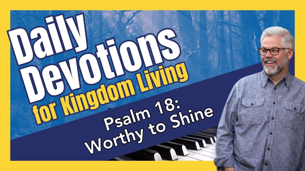 Daily Devotional | Psalms 18:1-3 | Bible Study