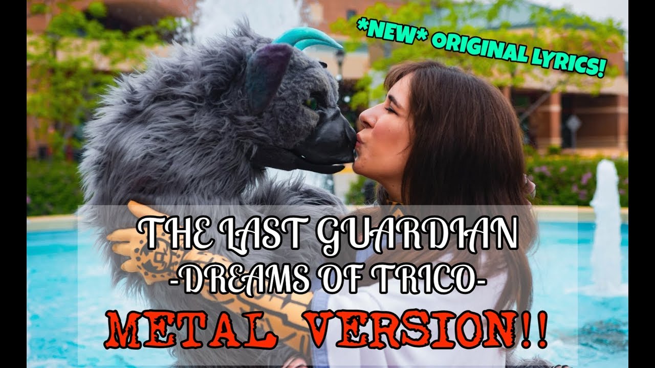 Dreams of Trico -METAL VERSION W/ ORIGINAL LYRICS- The Last Guardian [TRICO PUPPET VER.]