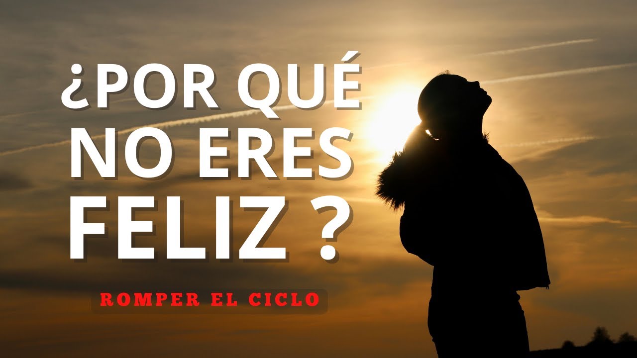 ¿Por qué No Eres Feliz?