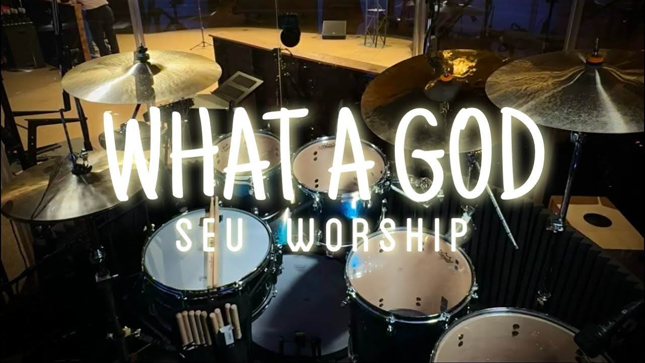 What A God // SEU Worship // LIVE Drums