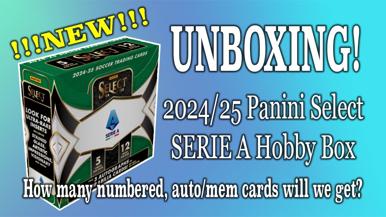 UNBOXING 2024 25 PANINI SELECT SERIE A HOW MANY NUMBERED CARDS WILL I GET???