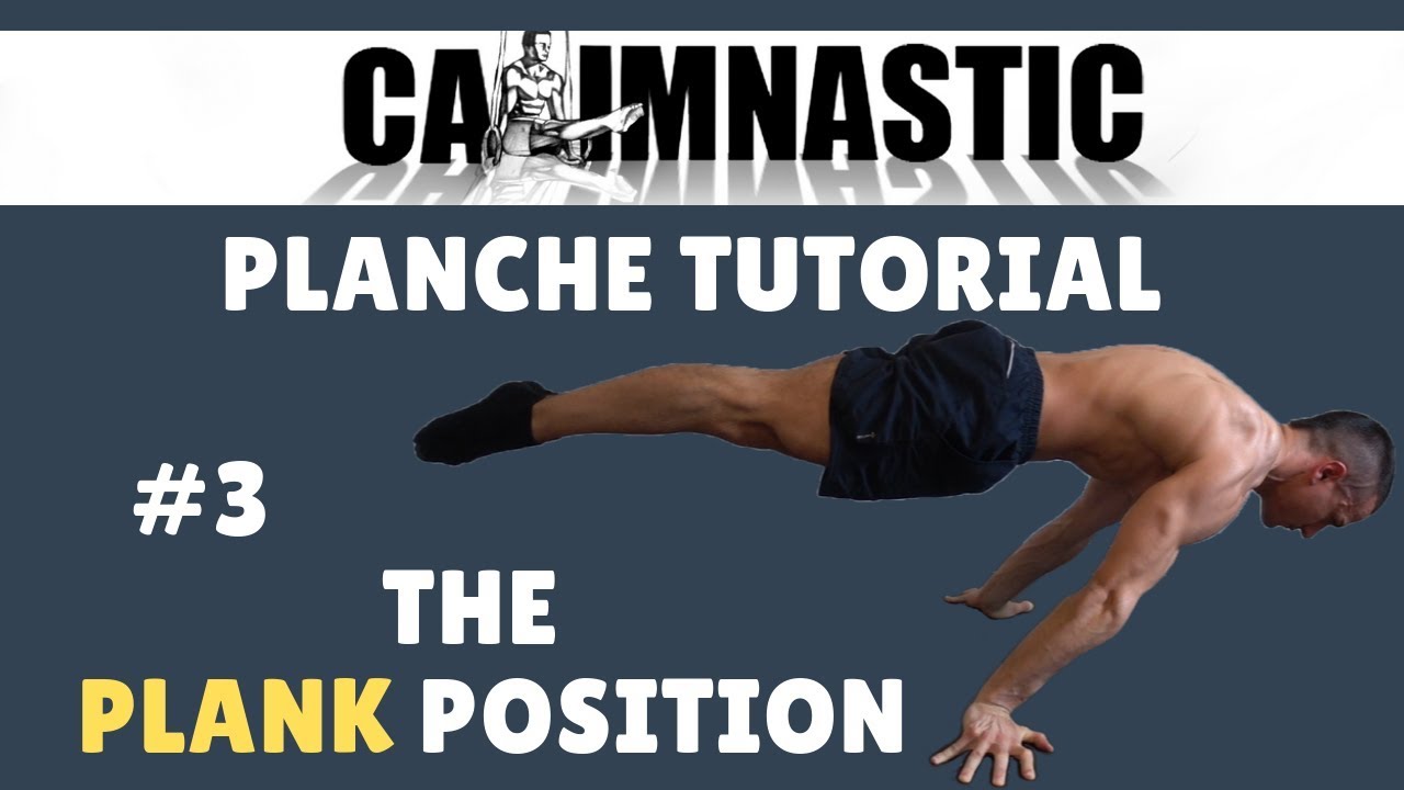 CALIMNASTIC PLANCHE TUTORIAL #3 | THE PLANK POSITION