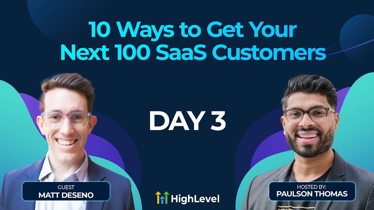 Matt Deseno - 10 Ways to Get Your Next 100 SaaS Customers - Day 3