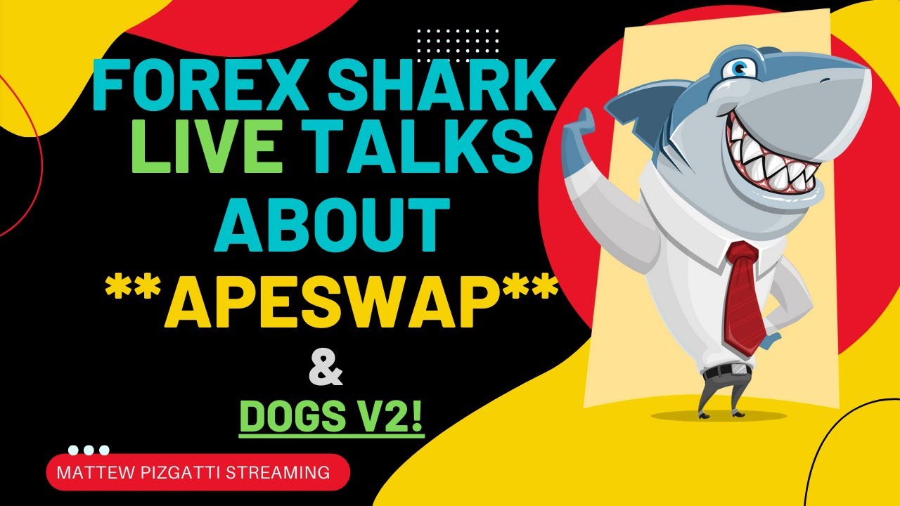 FOREX SHARK - LIVE - APESWAP AND DOGS V2 INFO!
