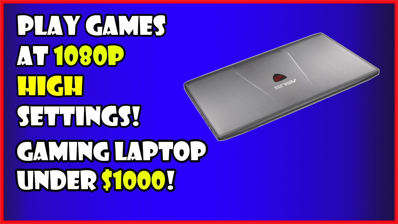 Best Gaming Laptop Under $1000 Dollars 2016