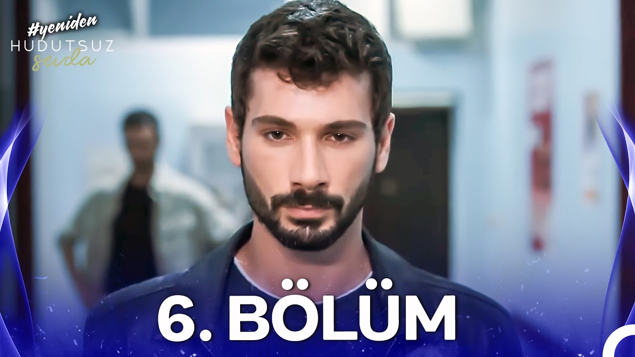 Hudutsuz Sevda 6. Bölüm