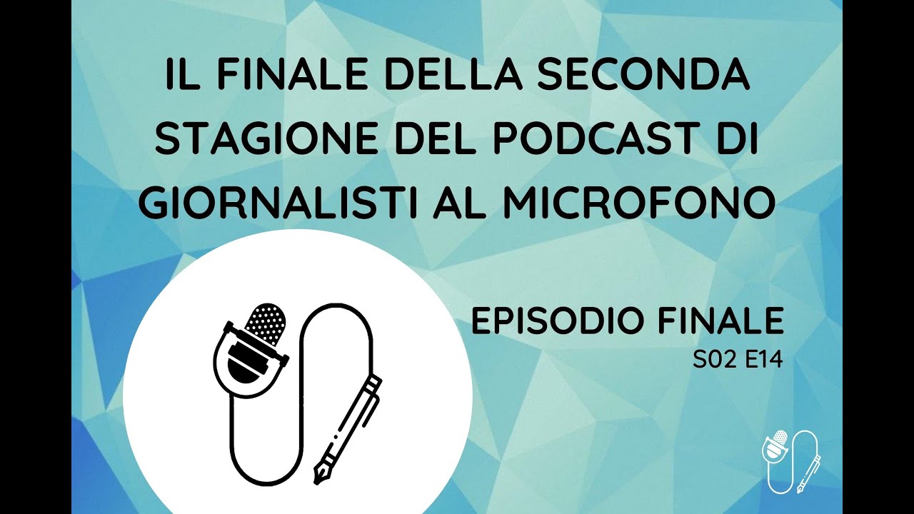 Il finale della seconda stagione del podcast di Giornalisti al Microfono (S02 E14)