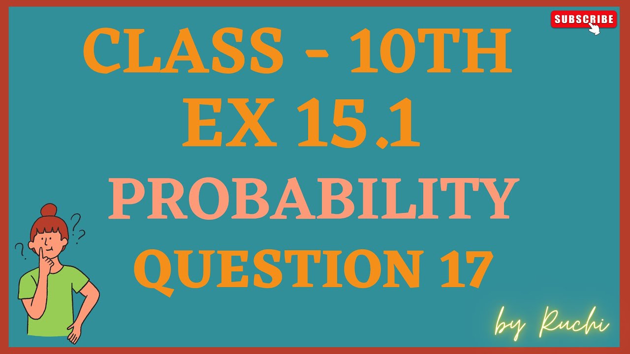 Ex 15.1 q17 Class 10th | Chapter 15 Probability | NCERT, CBSE | by Ruchi