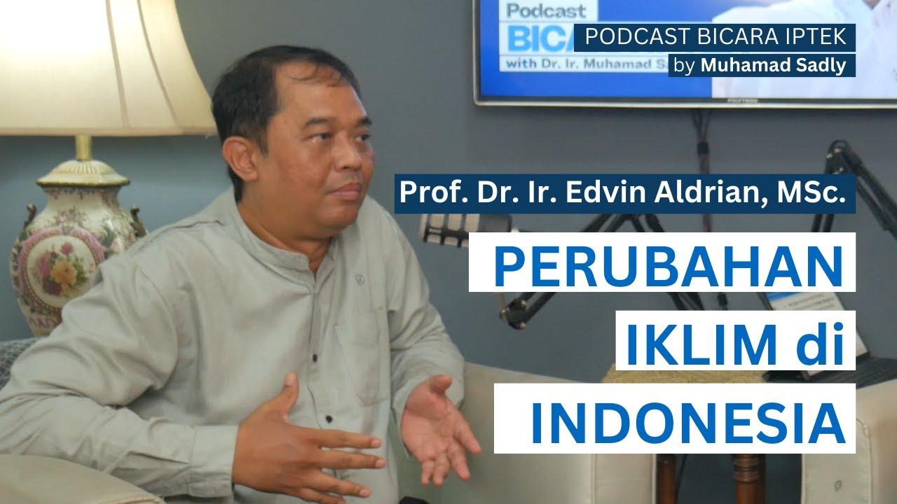 Perubahan Iklim di Indonesia - Prof. Dr. Ir. Edvin Aldrian, M.Sc. | Bicara Iptek #3
