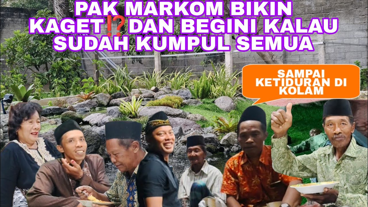 DI BIKIN KAGET SAMA PAK MARKUM BEGINILAH KESERUAN SEMUA BERKUMPUL