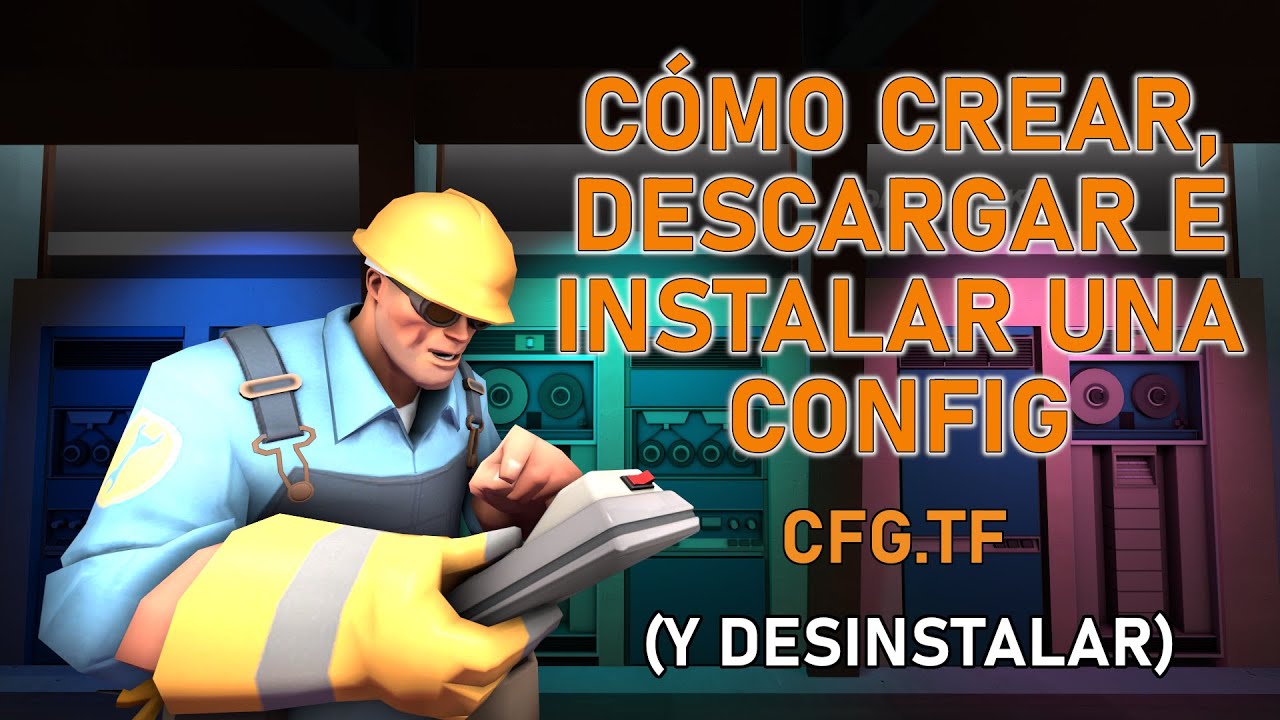C&Oacute;MO CREAR E INSTALAR UNA CONFIG | CFG.TF - Team Fortress 2