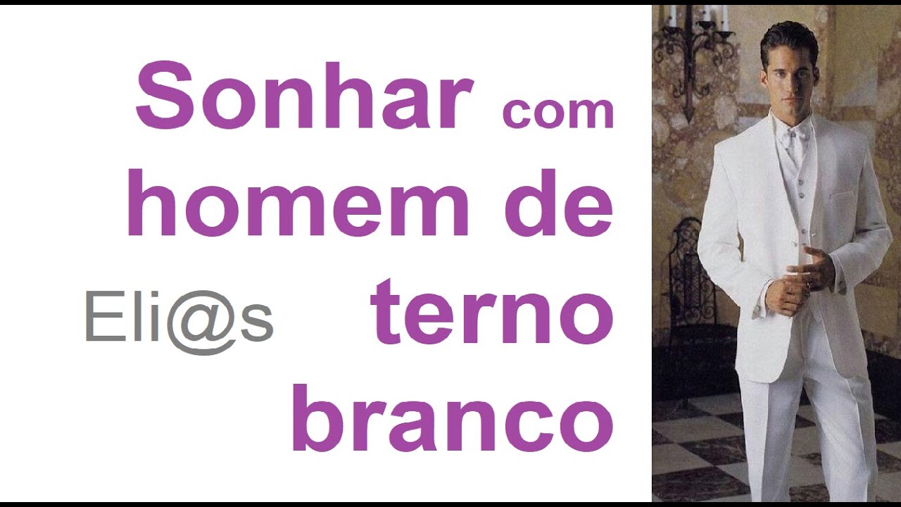 SONHAR COM HOMEM DE TERNO BRANCO significado