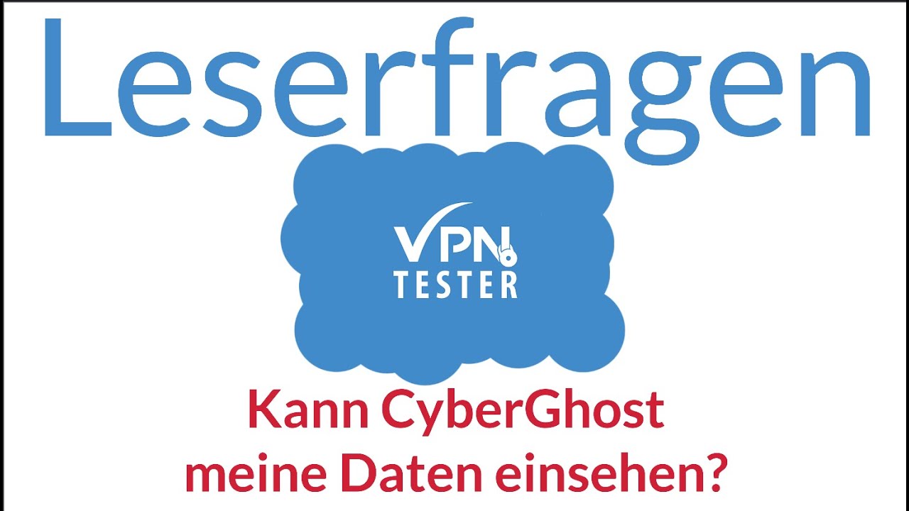 Leserfrage: Kann CyberGhost VPN alle meine Daten und Passw&ouml;rter sehen? (VPNTESTER)