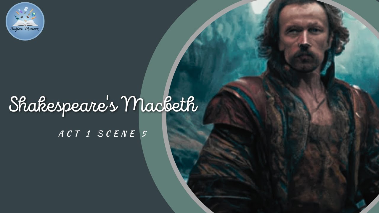 Shakespeare&rsquo;s Macbeth Act 1 Scene 5 Key Quotes and Analysis