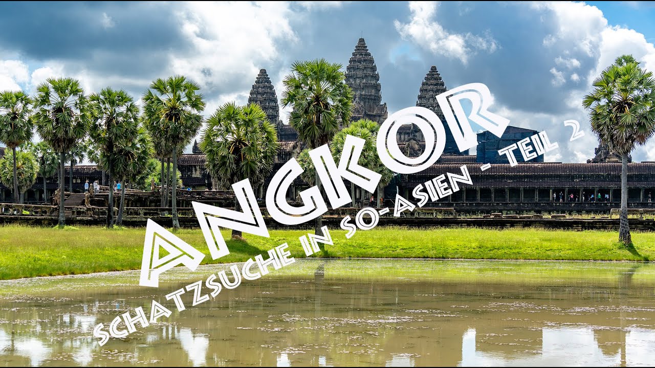 Angkor (Kambodscha) - Schatzsuche in SO-Asien - Teil 2 in 4K