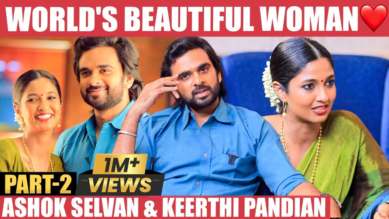 Ashok Selvan & Keerthi Pandian❤️ | என் Color, என் Look -க்கு வந்த Negative Comments..! | Part 02