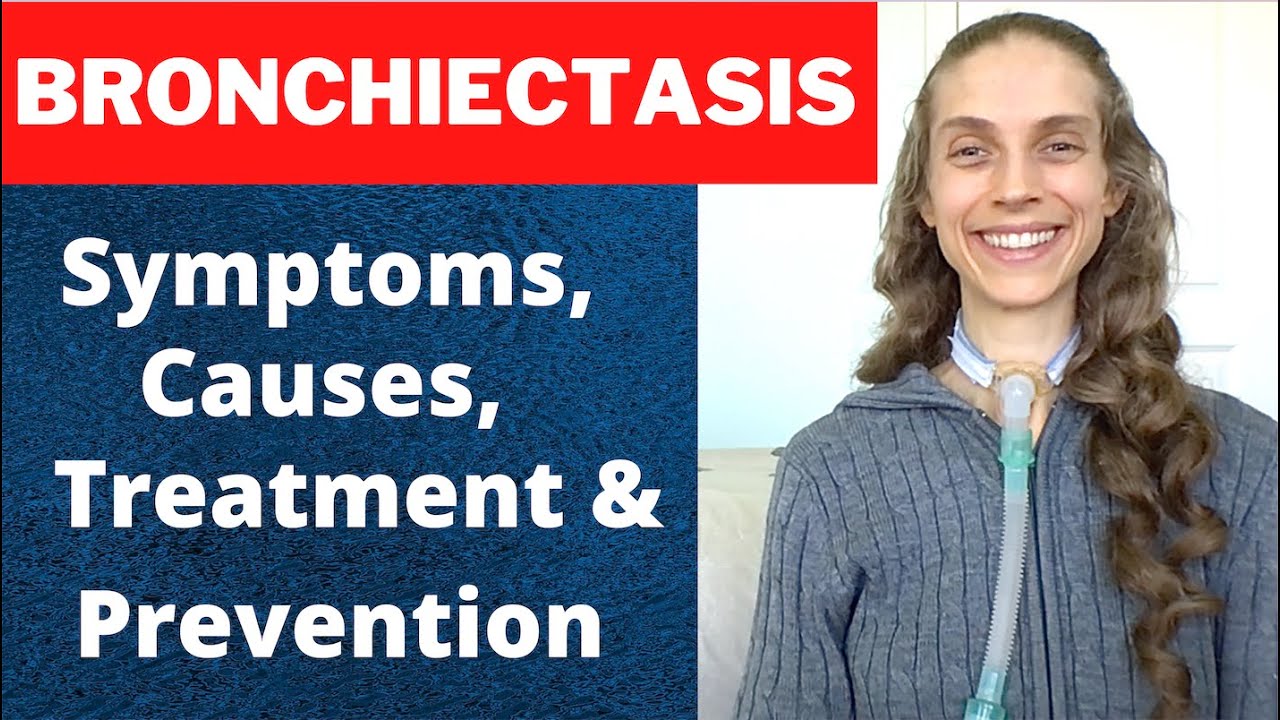 What is Bronchiectasis? What You Need to Know! Symptoms, Causes, Treatment & Prevention.
