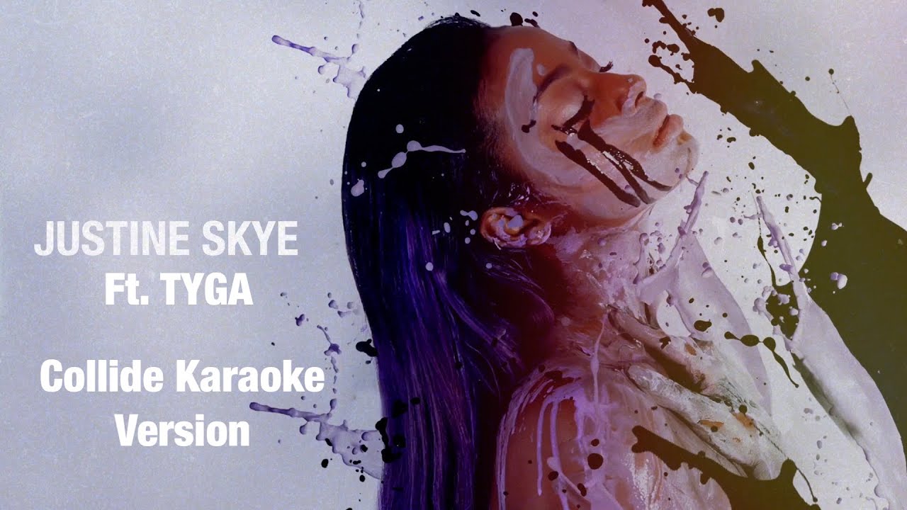 Justine Skye ft. Tyga - Collide (Official Karaoke Version)