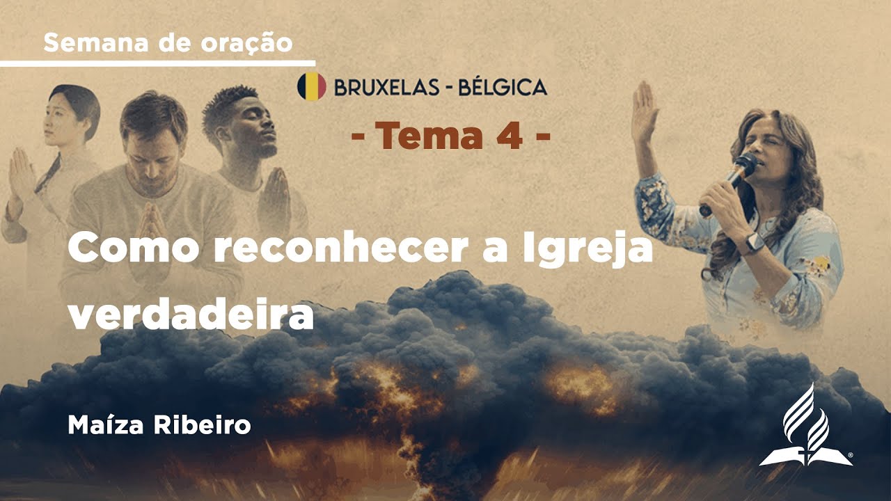 Como reconhecer a Igreja Verdadeira | Maíza Ribeiro | 17/11 | Semana de oração | IASD Bruxelas