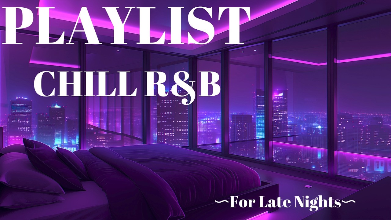 Chill R&B Playlist – Deep Soul Relax Music for Late Nights
