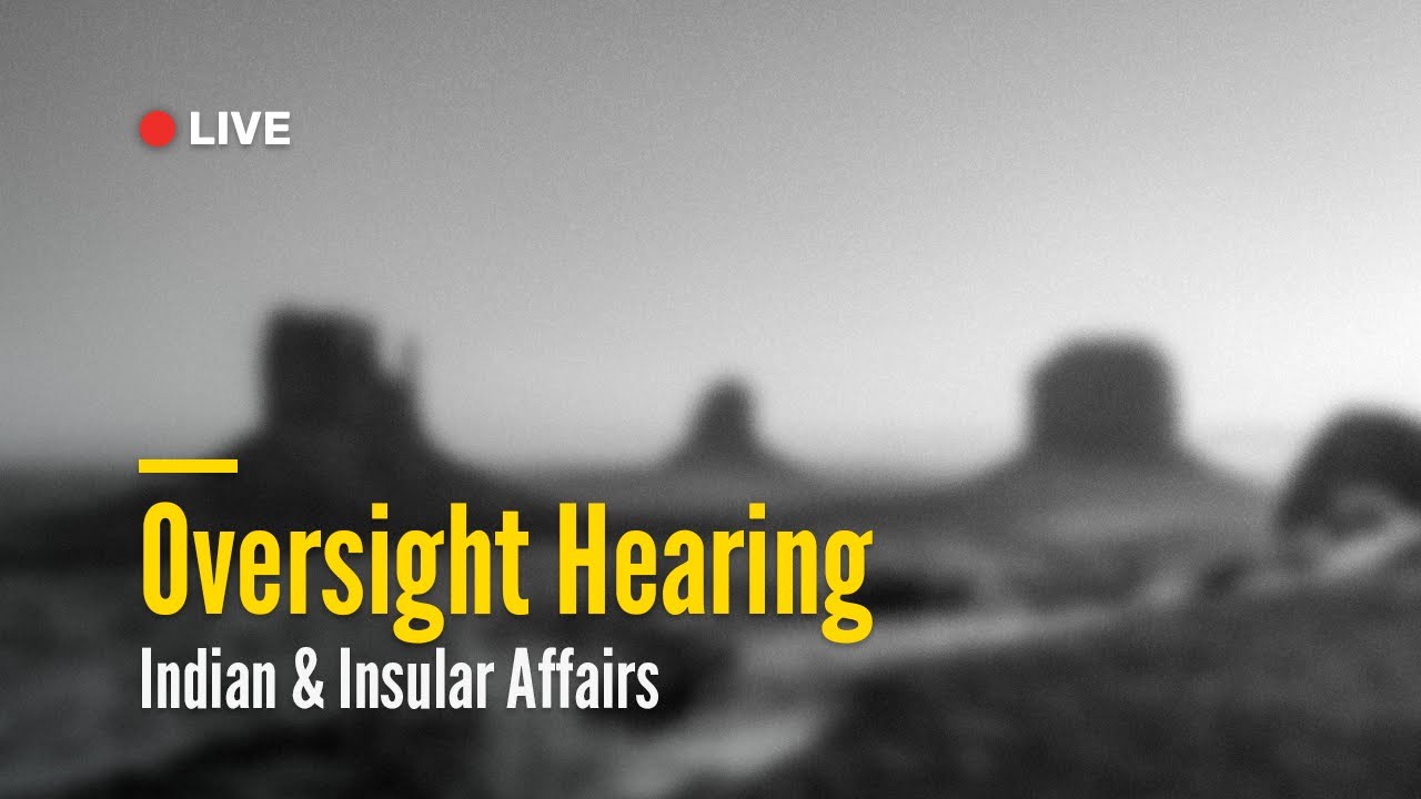 Indian and Insular Affairs Oversight Hearing | December 11, 2025