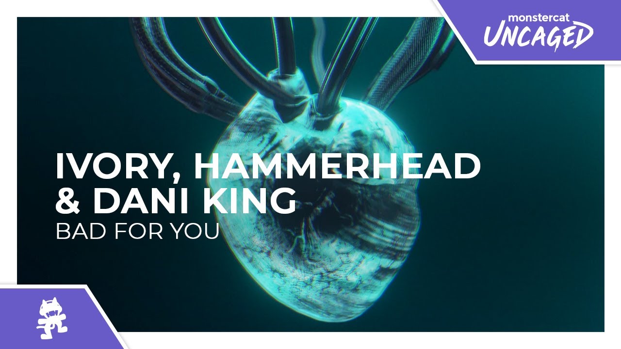 IVORY, Hammerhead & Dani King - Bad For You [Monstercat Release]