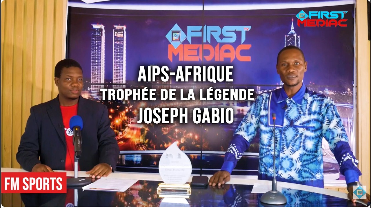FM SPORTS: CAN Maroc 2025 la situation AIPS Congo et le trophée de la Légende Joseph Gabio