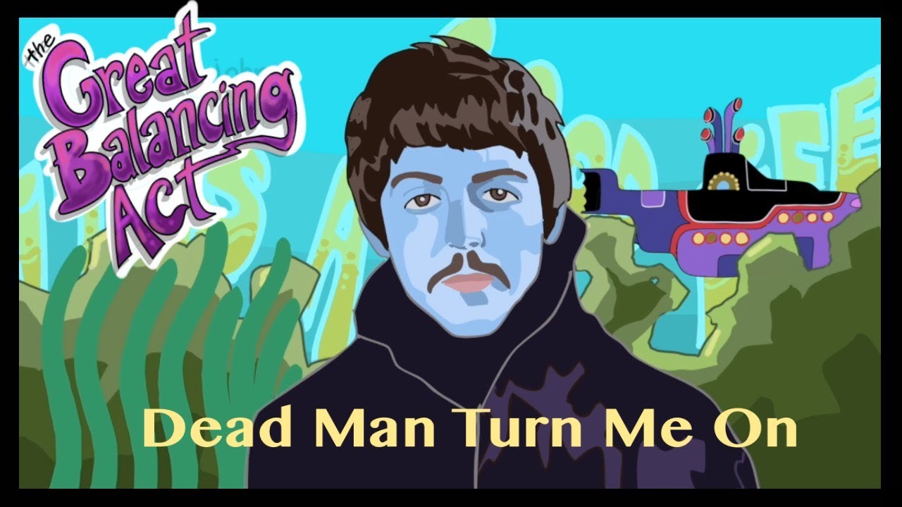 Great Balancing Act - Dead Man Turn Me On