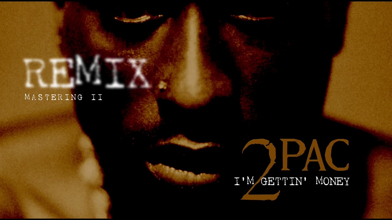 2Pac - I'm Gettin' Money -  Remix - Mastering II