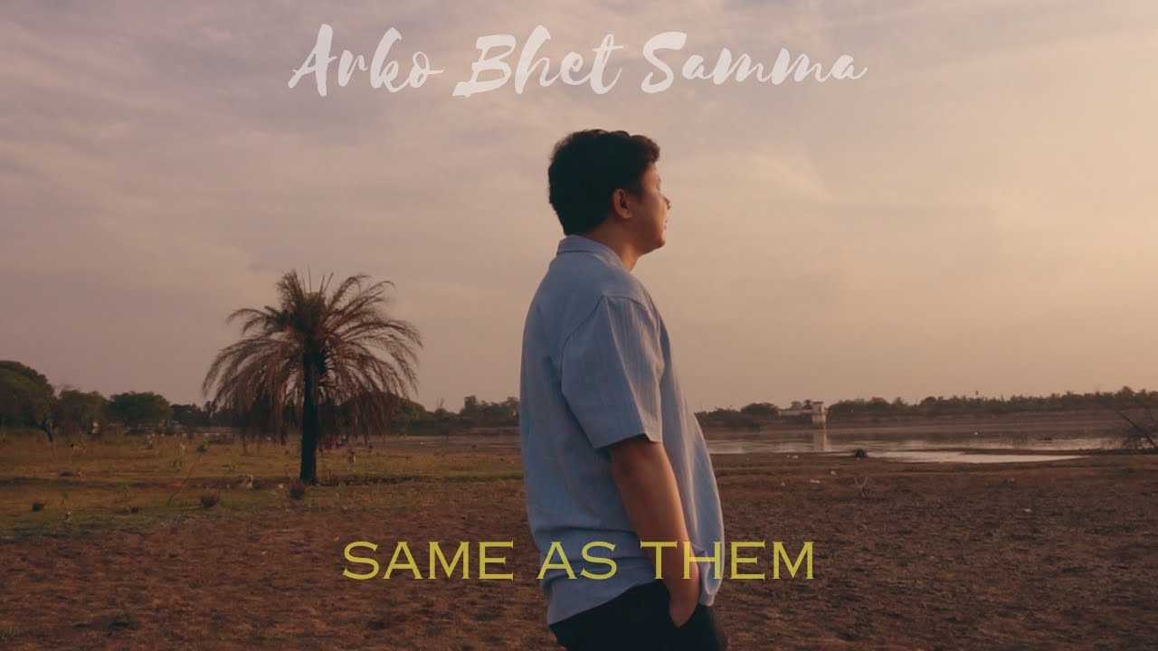 Arko Bhet Samma - Same as Them