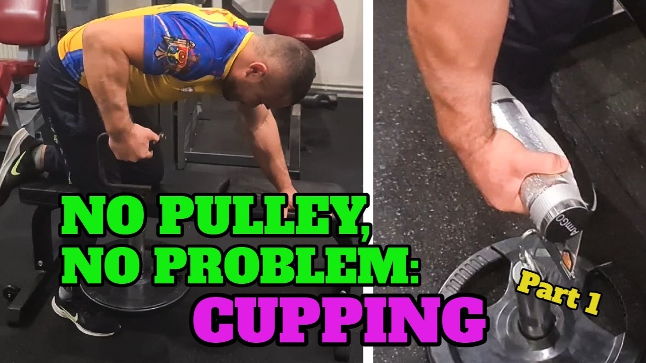 No Pulley, No Problem: Cupping (Part 1)