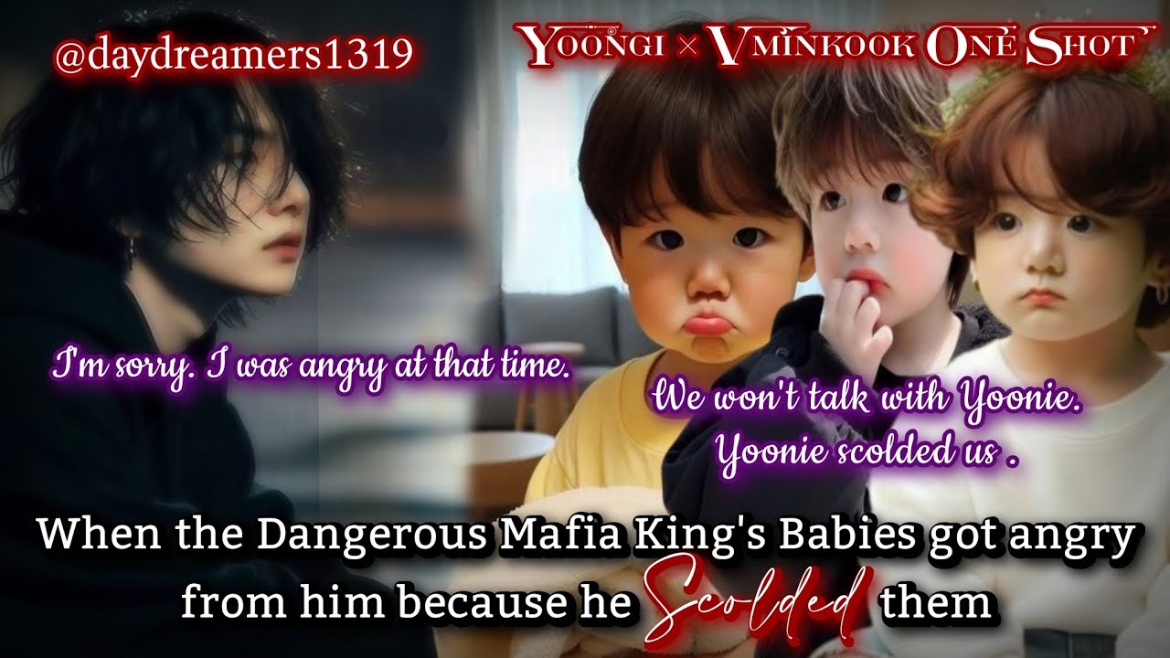 When the Dangerous Mafia King's Babies got angry from him [Vminkook One Shot] @daydreamers1319