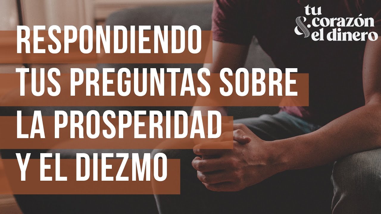 Respondiendo tus preguntas sobre la prosperidad y el diezmo | Tu corazón & el dinero