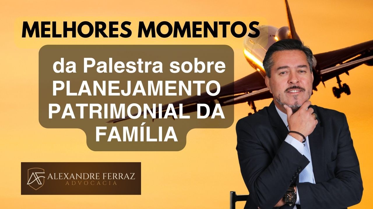 Melhores Momentos da Palestra sobre Planejamento Patrimonial da Família.
