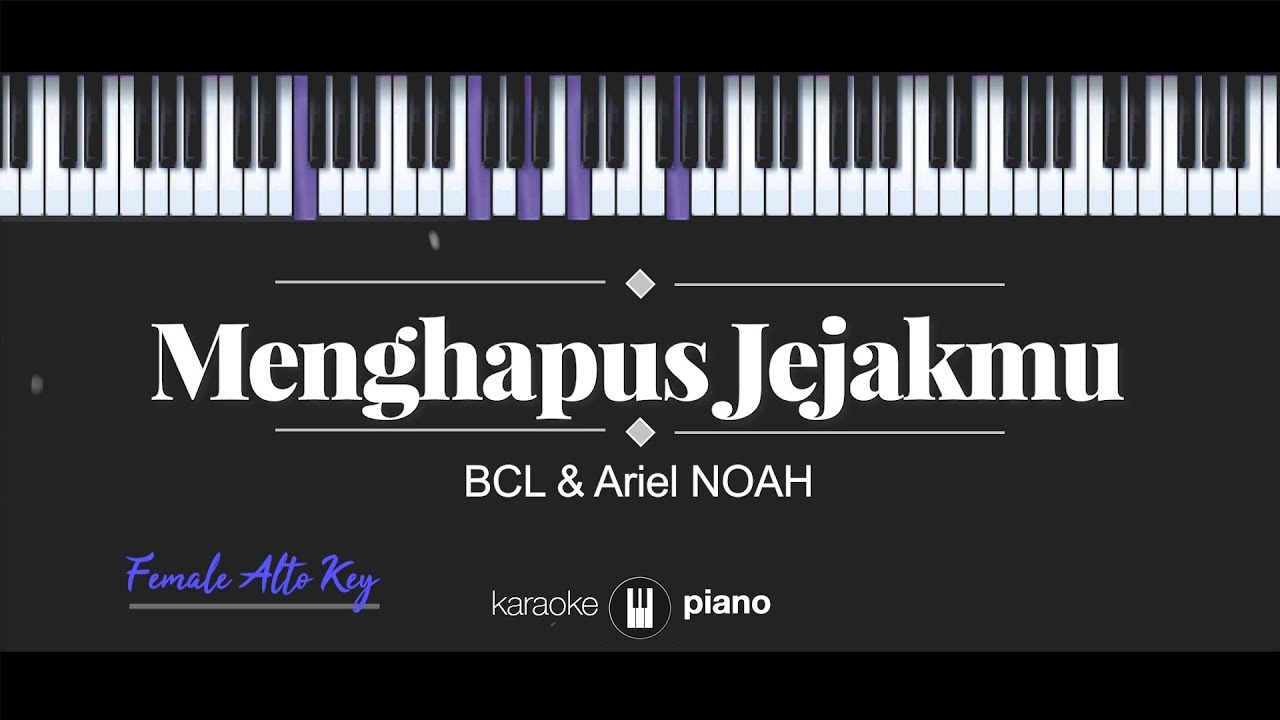 Menghapus Jejakmu (FEMALE ALTO KEY) BCL & Ariel NOAH (KARAOKE PIANO)
