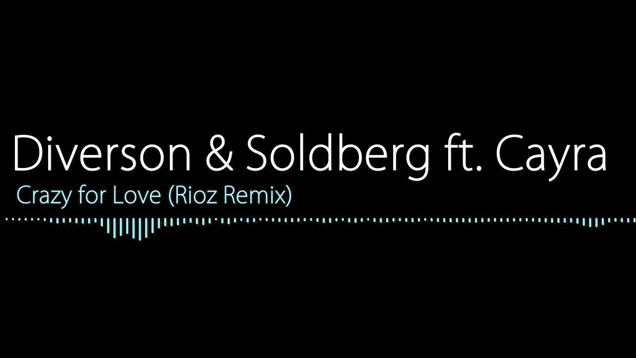 Diverson & Soldberg ft  Cayra   Crazy for Love Rioz Remix