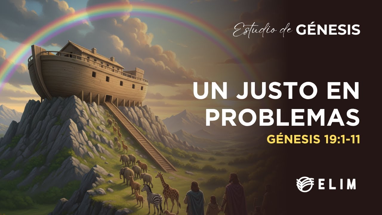 Un justo en problemas | Génesis 19:1-11 | Estudio Bíblico