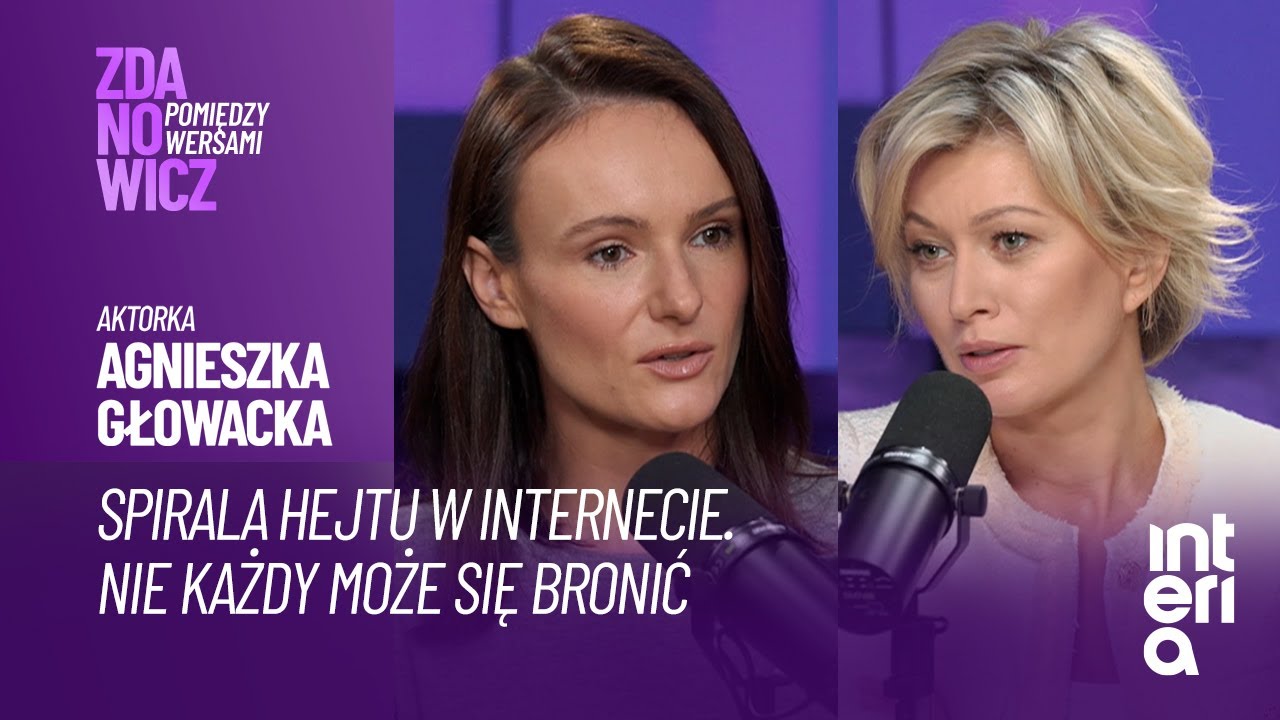 AGNIESZKA GŁOWACKA O HEJCIE W INTERNECIE: NIE KAŻDY MOŻE SIĘ BRONIĆ.