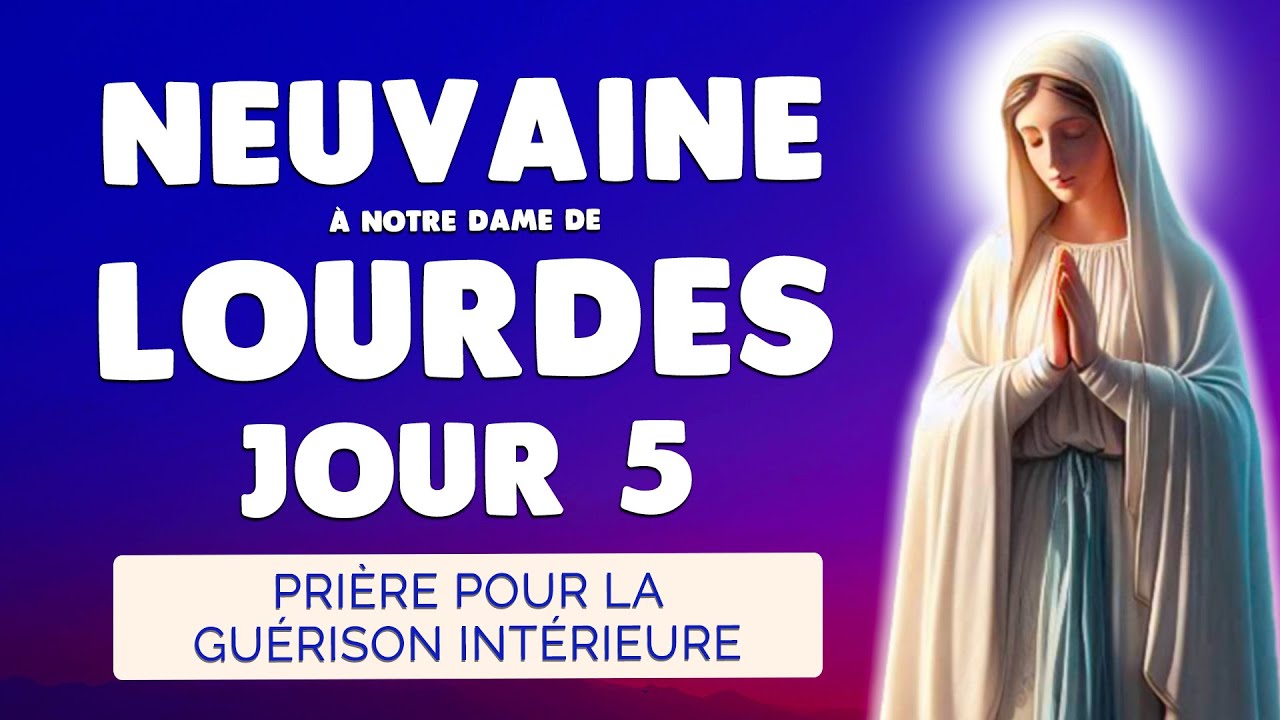 🙏 NEUVAINE de LOURDES Jour 5 🙏 Prière pour la Guérison Intérieure