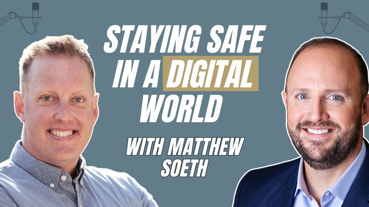 Ep.20: Staying Safe in a Digital World with Matt Soeth